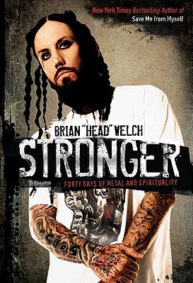 Stronger: Forty Days of Rock, Jesus, and Salvation by Brian Welch