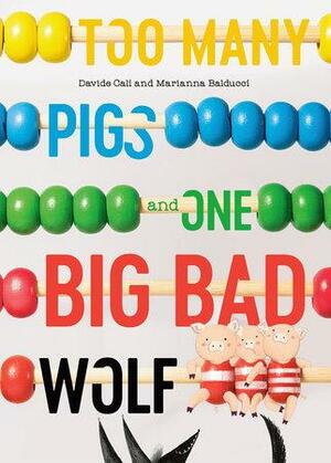 Too Many Pigs and One Big Bad Wolf: A Counting Story by Marianna Balducci, Davide Calì