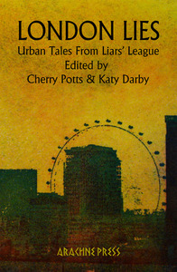London Lies: Urban Tales from Liars' League by Katy Darby, Cherry Potts