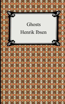 Ghosts by Henrik Johan Ibsen