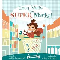 Lucy Visits the Super Market by Ashlie Hammond