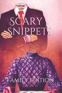 Scary Snippets: Family Edition by N. M. Brown, Kyle Harrison