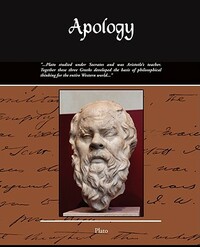 Apology - Also Known as the Death of Socrates by Plato