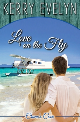 Love on the Fly: A Sweet Contemporary Romance by Kerry Evelyn