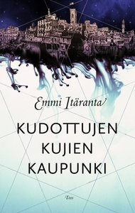 Kudottujen kujien kaupunki by Emmi Itäranta