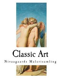 Classic Art: Nivaagaards Malerisamling by Various Artists