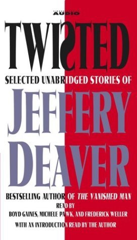 Twisted: Selected Unabridged Stories of Jeffery Deaver by Jeffery Deaver, Frederick Weller, Boyd Gaines, Michele Pawk