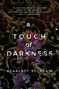 A Touch of Darkness (Hades X Persephone, 1) by Scarlett St. Clair