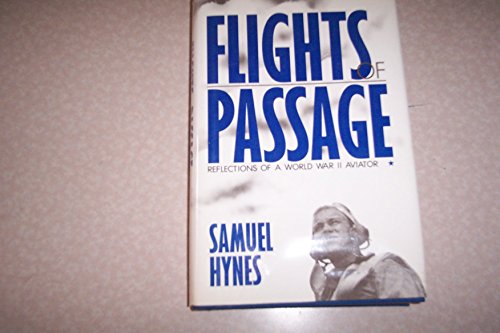 Flights of passage: Reflections of a World War II aviator by Samuel Hynes