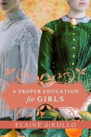A Proper Education for Girls: A Novel by Elaine di Rollo