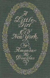A Little Girl in Old New York by Amanda Minnie Douglas