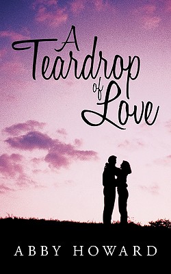 A Teardrop of Love by Abby Howard