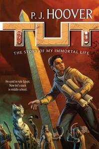 Tut: The Story of My Immortal Life by P. J. Hoover