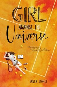 Girl Against the Universe by Paula Stokes