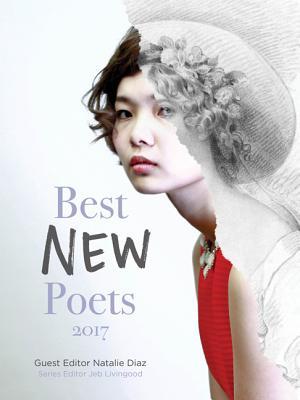 Best New Poets 2017: 50 Poems from Emerging Writers by Jeb Livingood, Edgar Kunz, Natalie Diaz