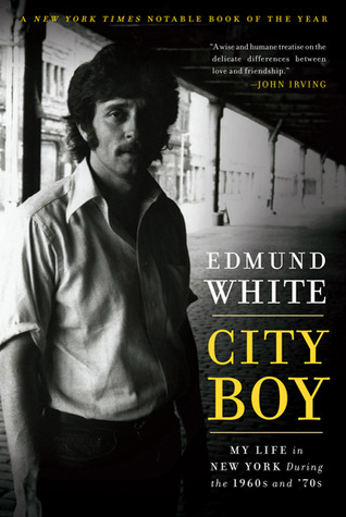 City Boy: My Life in New York During the 1960s and '70s by Edmund White