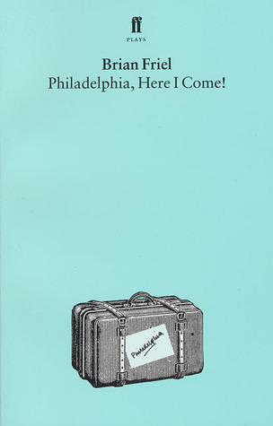 Philadelphia, Here I Come! by Brian Friel