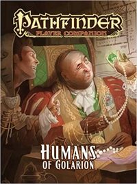 Pathfinder Player Companion: Humans of Golarion by Larry Wilhelm, Robert Lazzaretti, Sean K. Reynolds, James Jacobs, Amber E. Scott, Colin McComb