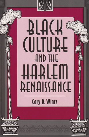Black Culture and the Harlem Renaissance by Cary D. Wintz