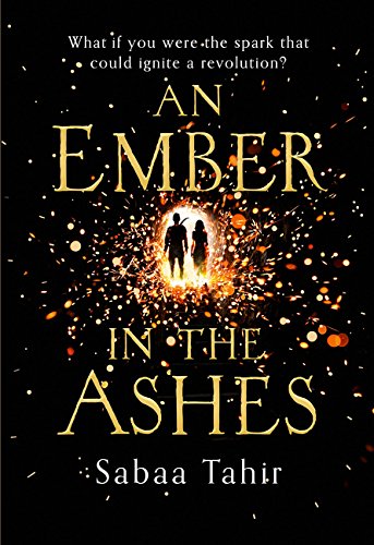 An Ember in the Ashes (An Ember in the Ashes, #1) by Sabaa Tahir