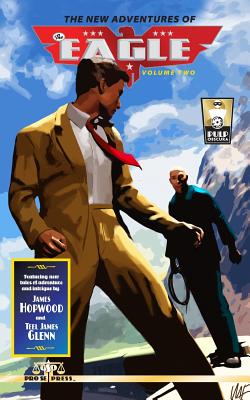 The New Adventures of the Eagle Volume Two by James Hopwood, Teel James Glenn