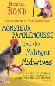 Monsieur Pamplemousse and the Militant Midwives by Michael Bond