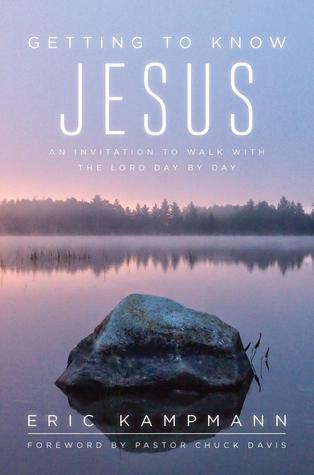 Getting to Know Jesus: An Invitation to Walk with the Lord Day by Day by Eric Kampmann