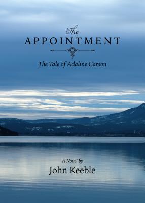 The Appointment: The Tale of Adaline Carson by John Keeble
