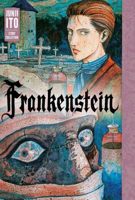Frankenstein: Junji Ito Story Collection by Junji Ito