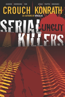 Serial Killers Uncut by Blake Crouch, J. A. Konrath