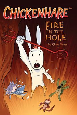 Chickenhare: Fire in the Hole by Chris Grine