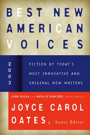 Best New American Voices 2003 by Natalie Danford, John Kulka, Joyce Carol Oates