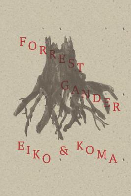 Eiko and Koma by Forrest Gander