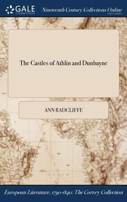 The Castles of Athlin and Dunbayne by Ann Ward Radcliffe