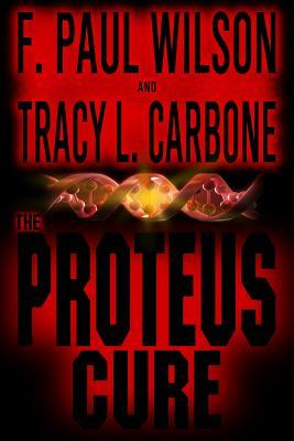 The Proteus Cure by F. Paul Wilson, Tracy L. Carbone