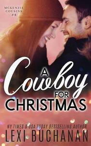 A Cowboy for Christmas by Lexi Buchanan