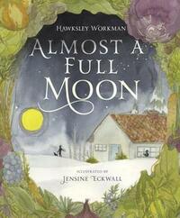 Almost a Full Moon by Jensine Eckwall, Hawksley Workman