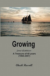 Growing: An Anthology Of 40 Years (1968-2007) by Chuck Russell