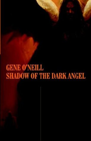 Shadow of the Dark Angel by Gene O'Neill