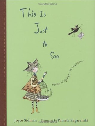 This Is Just to Say: Poems of Apology and Forgiveness by Joyce Sidman, Pamela Zagarenski