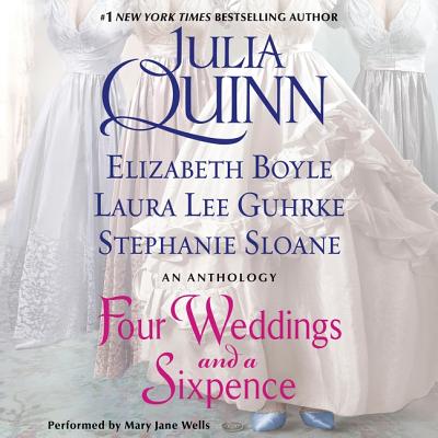 Four Weddings and a Sixpence: An Anthology by Laura Lee Guhrke, Julia Quinn, Elizabeth Boyle