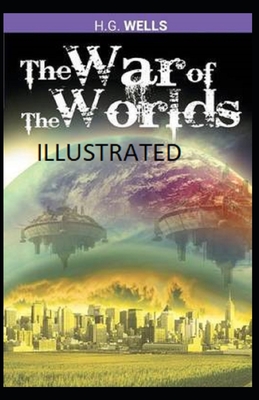 The War of the Worlds Illustrated by H. G. Wells