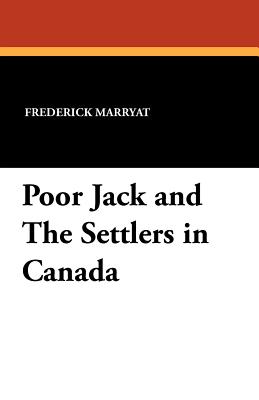 Poor Jack and the Settlers in Canada by Frederick Marryat