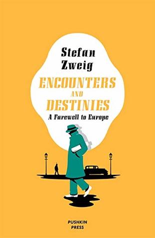 Encounters and Destinies: A Farewell to Europe by Nathan Burton, Stefan Zweig, Will Stone