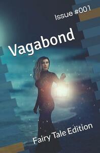 Vagabond 001: Fairy Tale Edition by Denise E. Dora, De Kenyon, Rebecca Hodgkins