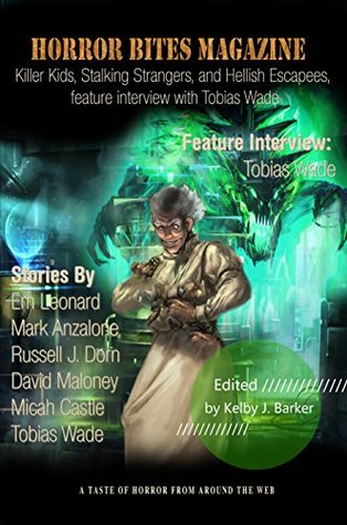 Horror Bites Magazine Issue #4: Killer Kids, Stalking Strangers, and Hellish Escapees, feature interview with Tobias Wade by Tobias Wade, Mark Anzalone, Micah Castle, Em Leonard, Kelby J. Barker, Russell J. Dorn, David Maloney