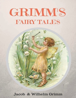 Grimm's Fairy Tales (Annotated) by Jacob &. Wilhelm Grimm