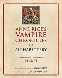 Anne Rice's Vampire Chronicles An Alphabettery by Anne Rice, Becket