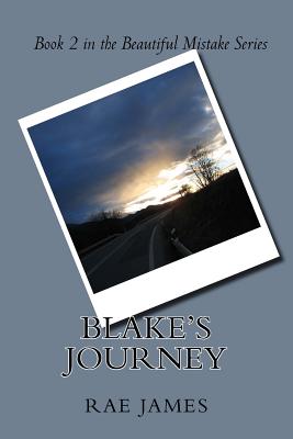 Blake's Journey: Book 2 in the Beautiful Mistake Series by Rae Lyn James