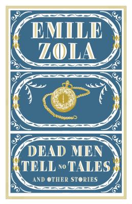 Dead Men Tell No Tales and Other Stories by Émile Zola